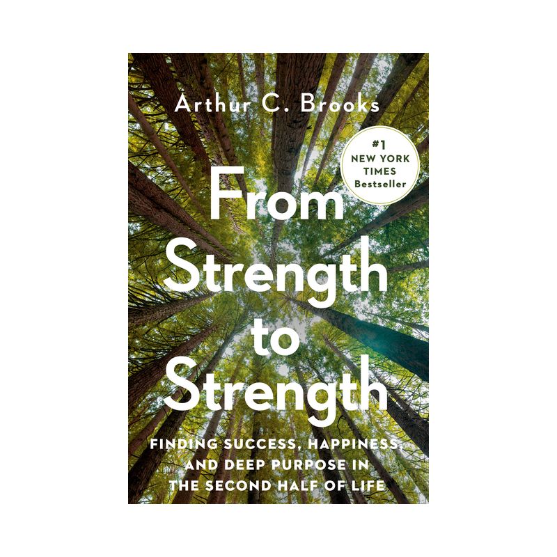 From Strength to Strength - by  Arthur C Brooks (Hardcover), 1 of 4
