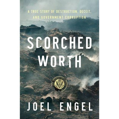 Scorched Worth - by  Joel Engel (Hardcover)