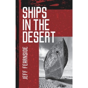Ships in the Desert - (Sfwp Literary Awards) by  Jeff Fearnside (Paperback) - 1 of 1