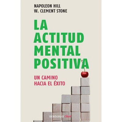 La Actitud Mental Positiva / Success Through a Positive Mental Attitude - by  Napoleon Hill (Paperback)