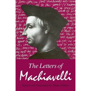The Letters of Machiavelli - by  Niccolò Machiavelli (Paperback) - 1 of 1