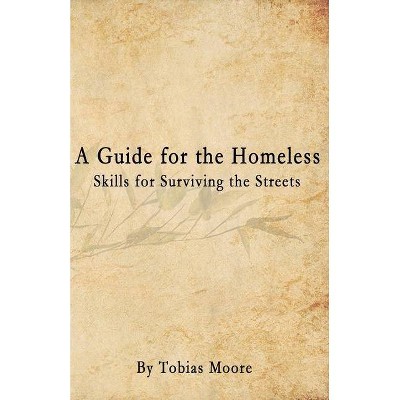 A Guide for the Homeless - by  Tobias Moore (Paperback)