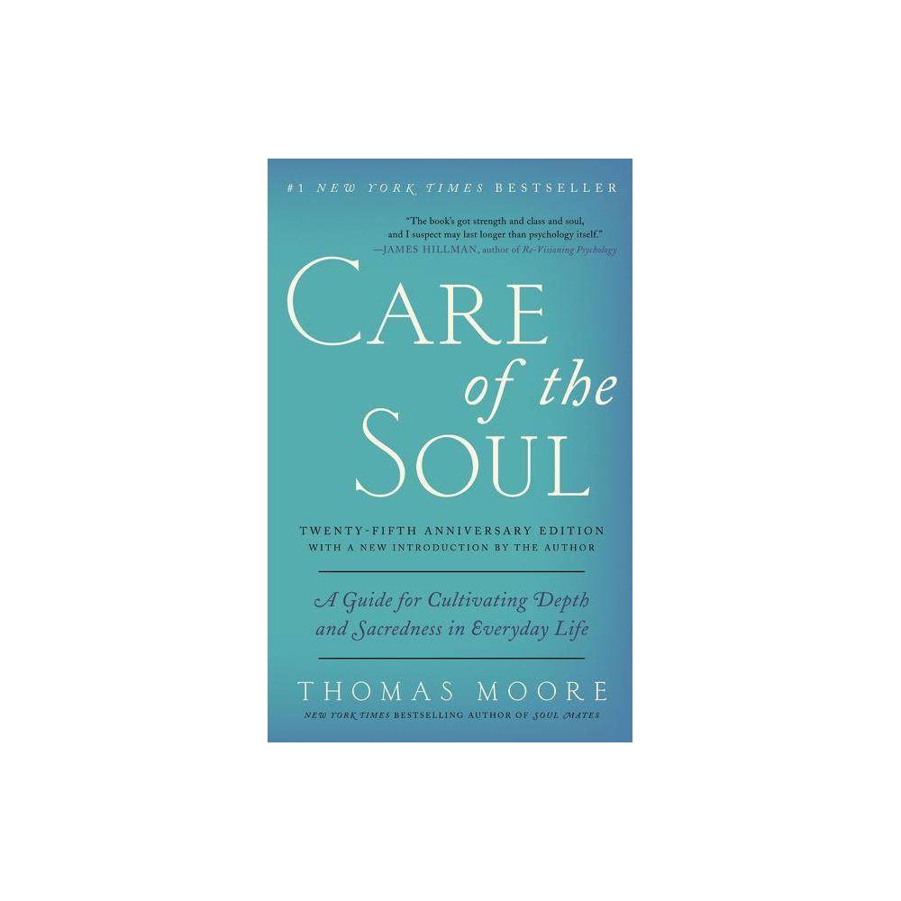 ISBN 9780062415677 product image for Care of the Soul, Twenty-Fifth Anniversary Ed - by Thomas Moore (Paperback) | upcitemdb.com
