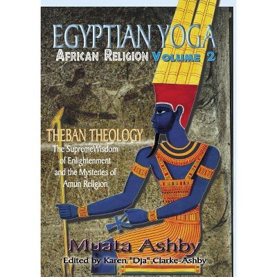 Egyptian Yoga Volume 2 - by  Muata Ashby (Paperback)