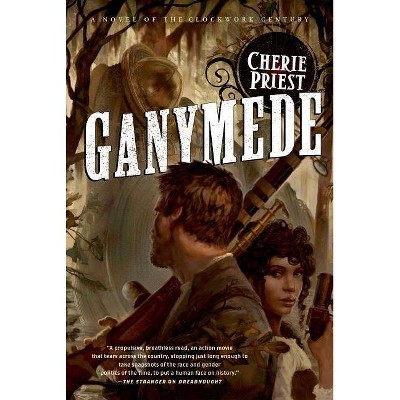  Ganymede - (Clockwork Century) by  Cherie Priest (Paperback) 