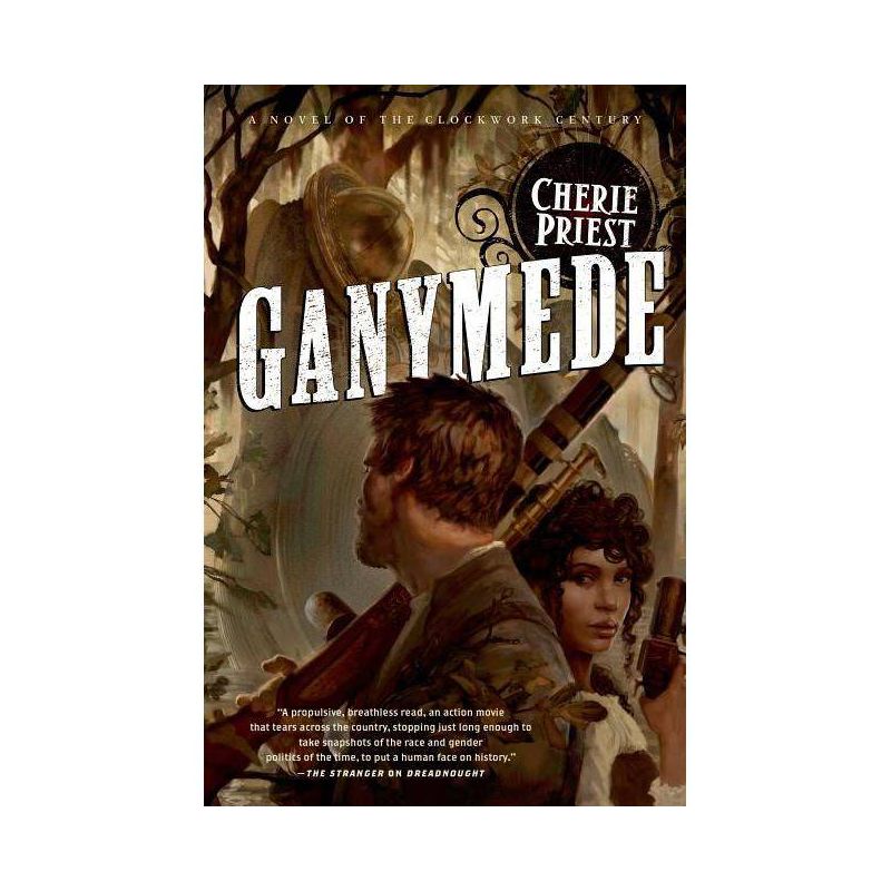 Ganymede - (Clockwork Century) by  Cherie Priest (Paperback), 1 of 2