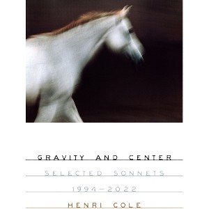 Gravity and Center - by  Henri Cole (Paperback) - 1 of 1