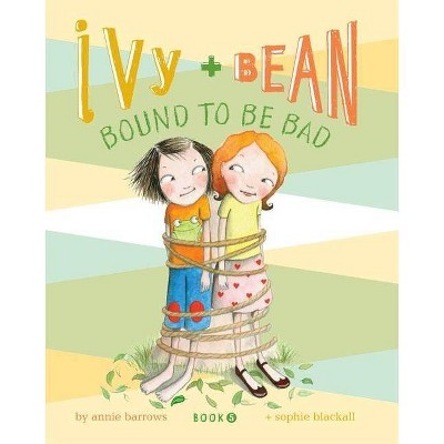 Ivy + Bean Bound to Be Bad - (Ivy & Bean) by  Annie Barrows (Hardcover)