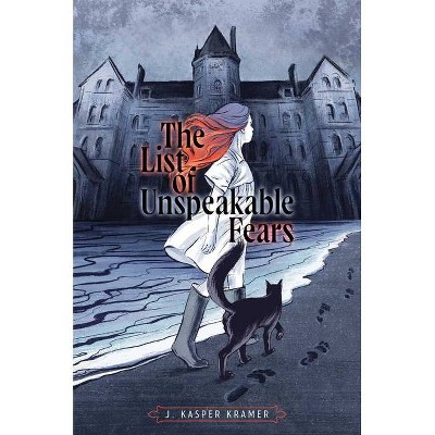 The List of Unspeakable Fears - by  J Kasper Kramer (Hardcover)