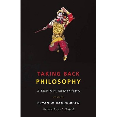 Taking Back Philosophy - by  Bryan W Van Norden (Paperback)