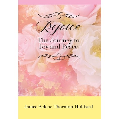 Rejoice - by  Janice Selene Thornton-Hubbard (Hardcover)
