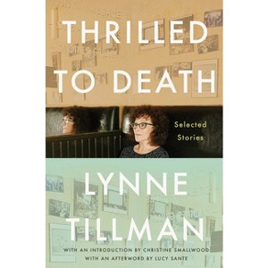 Thrilled to Death - by  Lynne Tillman (Hardcover) - 1 of 1