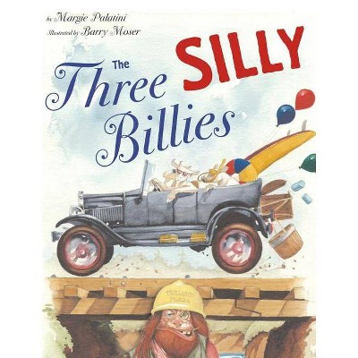 The Three Silly Billies - by  Margie Palatini (Hardcover)