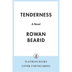 Tenderness - by  Rowan Beaird (Hardcover) - 1 of 1