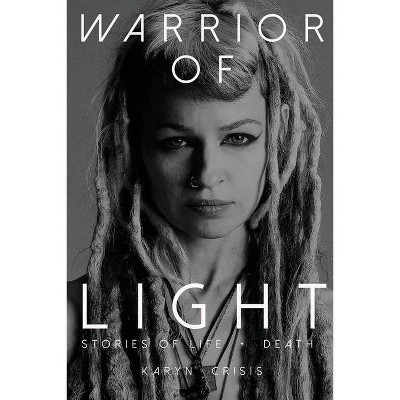 Warrior of Light - by  Karyn Crisis (Paperback)