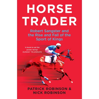 Horsetrader - by  Patrick Robinson & Nick Robinson (Paperback)