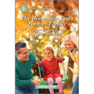 The Hometown Cop's Forever Family - (Golden, Georgia Romance) Large Print by  Tara Randel (Paperback) - 1 of 1