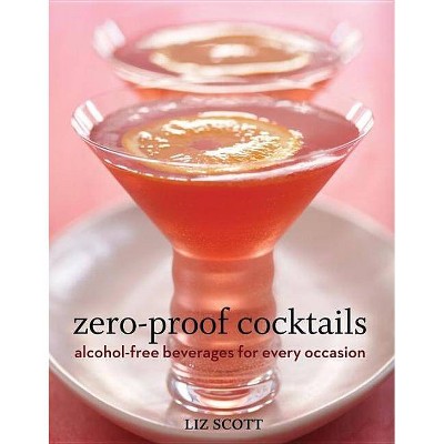 Zero-Proof Cocktails - by  Liz Scott (Hardcover)