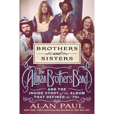 Brothers and Sisters - by  Alan Paul (Hardcover)