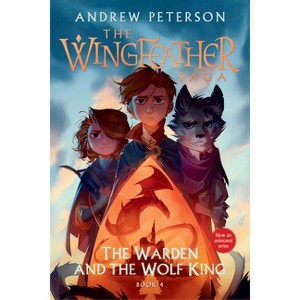 The Warden and the Wolf King - (Wingfeather Saga) by Andrew Peterson - 1 of 1