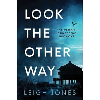 Look The Other Way - (Galveston Crime Scene) by  Leigh Jones (Paperback)