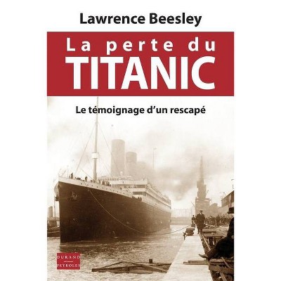 La perte du Titanic - by  Lawrence Beesley (Paperback)