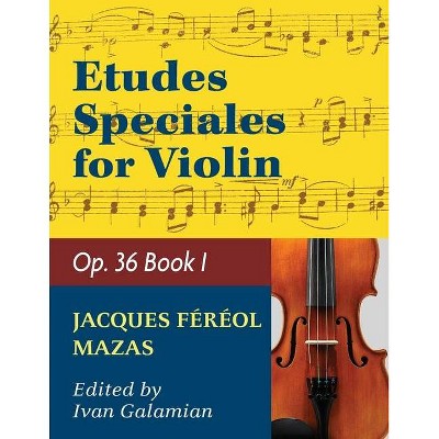 Mazas Jacques Fereol Etudes Speciales, Op. 36, Book 1 Violin solo by Ivan Galamain International - (Paperback)