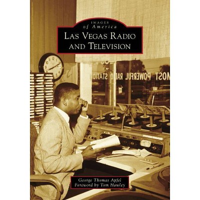 Las Vegas Radio and Television - (Images of America) by  George Thomas Apfel (Paperback)