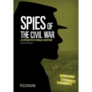 Spies of the Civil War - (You Choose: Spies) by  Burgan (Paperback) - 1 of 1