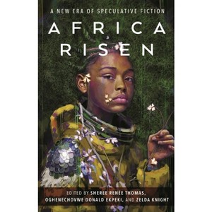 Africa Risen - by  Sheree Renée Thomas & Oghenechovwe Donald Ekpeki & Zelda Knight (Paperback) - 1 of 1