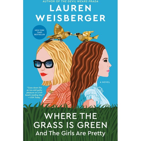 Where the Grass Is Green and the Girls Are Pretty - by Lauren Weisberger (Paperback) - image 1 of 1