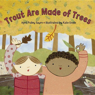 Trout Are Made of Trees - by  April Pulley Sayre (Paperback)