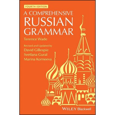 A Comprehensive Russian Grammar - (Blackwell Reference Grammars) 4th Edition by  Terence Wade (Paperback)