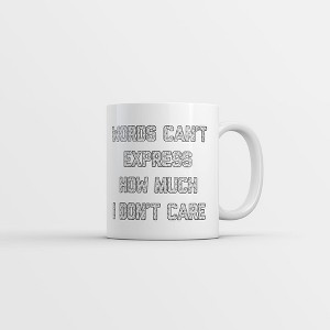 Crazy Dog T-Shirts Words Cant Express How Much I Dont Care Mug Funny Sarcastic Graphic Novelty Coffee Cup-11oz - 1 of 4
