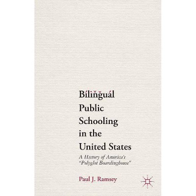 Bilingual Public Schooling in the United States - by  P Ramsey (Paperback)