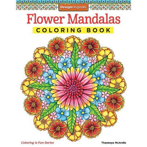 Download Flower Mandalas Coloring Book Coloring Is Fun By Thaneeya Mcardle Paperback Target