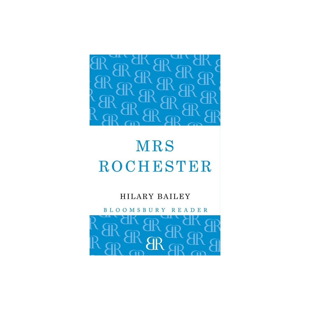 Mrs Rochester - by Hilary Bailey (Paperback)