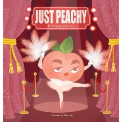 Just Peachy - by  Michaela Skilney (Hardcover)