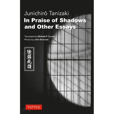 In Praise of Shadows and Other Essays - by  Junichiro Tanizaki (Hardcover)