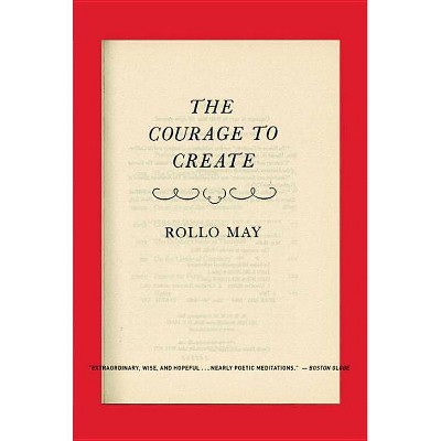 Courage to Create - by  Rollo May (Paperback)