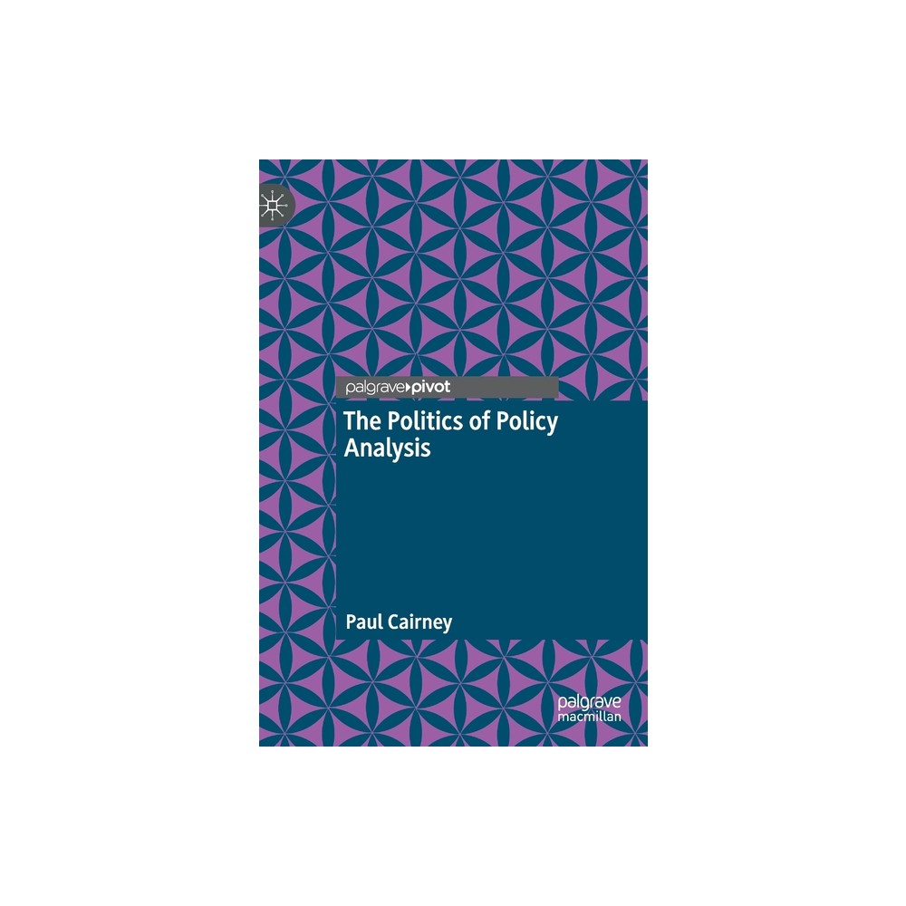 The Politics of Policy Analysis - by Paul Cairney (Hardcover)