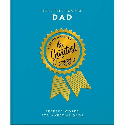 The Little Book of Dad - (Little Books of Lifestyle) by  Orange Hippo! (Hardcover)