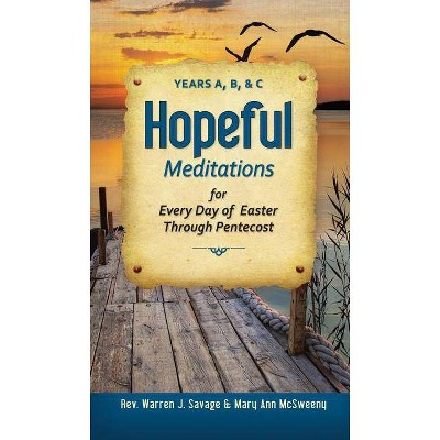 Hopeful Meditations for Every Day of Eas - by  Warren Savage & Mary McSweeny (Paperback)