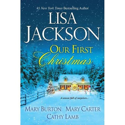 Our First Christmas - by  Lisa Jackson & Mary Burton & Mary Carter & Cathy Lamb (Paperback)