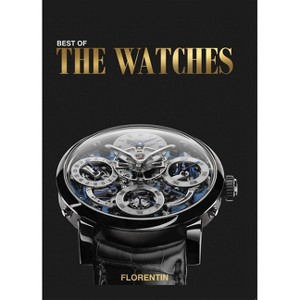 Best of the Watches - by  Editions Florentin (Hardcover) - 1 of 1