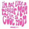 Women's Mean Girls I'm Not a Regular Mom Retro T-Shirt - 2 of 3