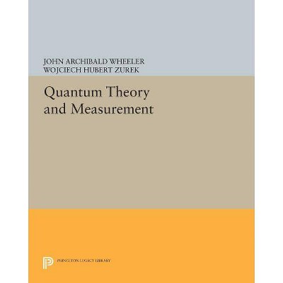 Quantum Theory and Measurement - Annotated by  John Archibald Wheeler & Wojciech Hubert Zurek (Paperback)