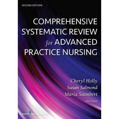 Comprehensive Systematic Review for Advanced Practice Nursing - 2nd Edition by  Cheryl Holly & Susan Salmond & Maria Saimbert (Paperback)