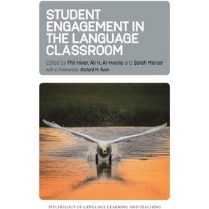 Student Engagement in the Language Classroom - (Psychology of Language Learning and Teaching) by  Phil Hiver & Ali H Al-Hoorie & Sarah Mercer - 1 of 1
