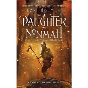 Daughter of Ninmah - (The Ancestors Saga) by Lori Holmes - 1 of 1
